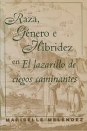 Meléndez |  Raza, Género e Hibridez en El Lazarillo de ciegos caminantes | Buch |  Sack Fachmedien