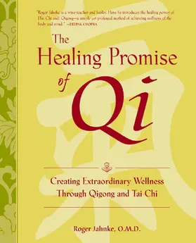 Jahnke |  The Healing Promise of Qi: Creating Extraordinary Wellness Through Qigong and Tai Chi | Buch |  Sack Fachmedien