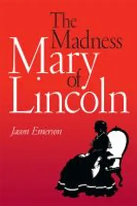 Emerson |  The Madness of Mary Lincoln | Buch |  Sack Fachmedien