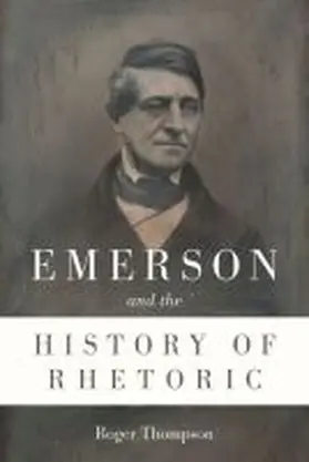 Thompson |  Emerson and the History of Rhetoric | Buch |  Sack Fachmedien