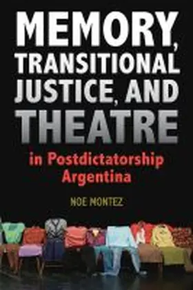Montez |  Memory, Transitional Justice, and Theatre in Postdictatorship Argentina | Buch |  Sack Fachmedien
