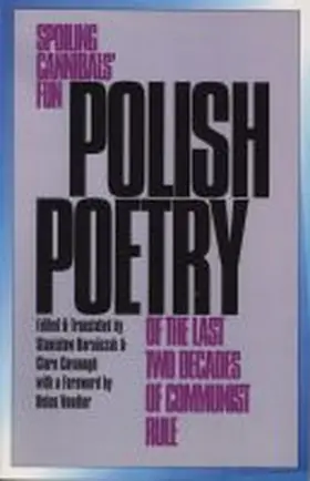 Baranczak / Cavanagh |  Polish Poetry of the Last Two Decades of Communist Rule: Spoiling Cannibals Fun | Buch |  Sack Fachmedien