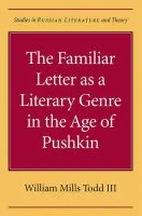 Todd |  The Familiar Letter as a Literary Genre in the Age of Pushkin | Buch |  Sack Fachmedien