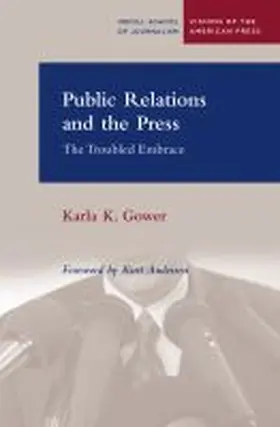 Gower |  Public Relations and the Press: The Troubled Embrace | Buch |  Sack Fachmedien