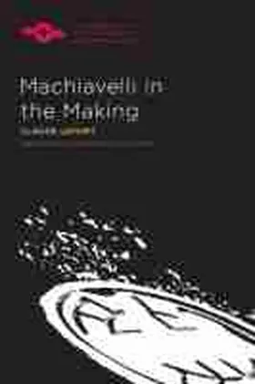 Lefort |  Machiavelli in the Making | Buch |  Sack Fachmedien