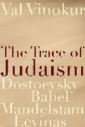 Vinokur |  The Trace of Judaism: Dostoevsky, Babel, Mandelstam, Levinas | Buch |  Sack Fachmedien