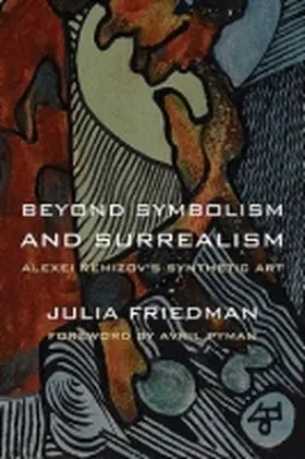 Friedman |  Beyond Symbolism and Surrealism: Alexei Remizov's Synthetic Art | Buch |  Sack Fachmedien