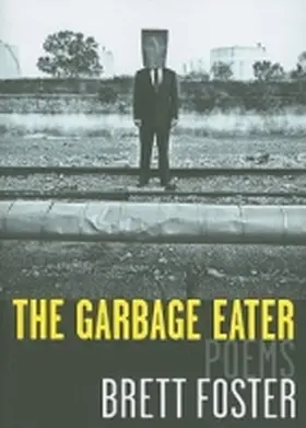 Foster |  The Garbage Eater: Poems | Buch |  Sack Fachmedien