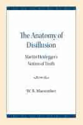 Macomber |  The Anatomy of Disillusion: Martin Heidegger's Notion of Truth | Buch |  Sack Fachmedien