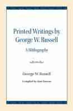 Russell / Denson |  Printed Writings by George W. Russell: A Bibliography | Buch |  Sack Fachmedien