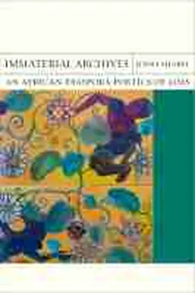 Sharpe |  Immaterial Archives: An African Diaspora Poetics of Loss | Buch |  Sack Fachmedien
