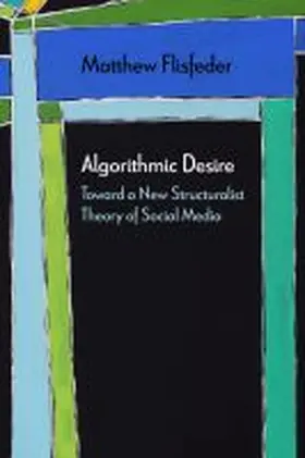 Flisfeder |  Algorithmic Desire: Toward a New Structuralist Theory of Social Media | Buch |  Sack Fachmedien
