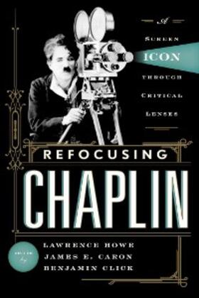 Howe / Caron / Click |  Refocusing Chaplin | eBook | Sack Fachmedien