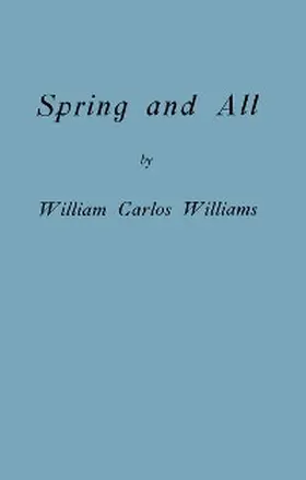 Williams |  Spring and All (Facsimile Edition) | eBook | Sack Fachmedien