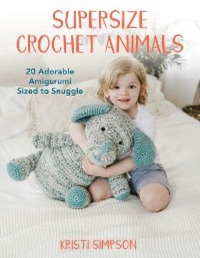 Simpson |  Supersize Crochet Animals | eBook | Sack Fachmedien