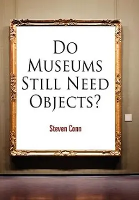 Conn |  Do Museums Still Need Objects? | eBook | Sack Fachmedien