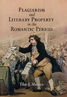 Mazzeo |  Plagiarism and Literary Property in the Romantic Period | eBook | Sack Fachmedien