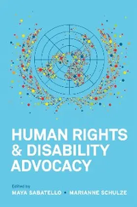 Sabatello / Schulze |  Human Rights and Disability Advocacy | eBook | Sack Fachmedien