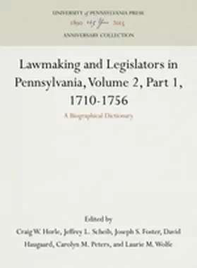 Horle / Scheib / Foster |  Lawmaking and Legislators in Pennsylvania, Volume 2, 1710-1756 | Buch |  Sack Fachmedien