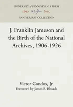 Gondos, Jr. |  J. Franklin Jameson and the Birth of the National Archives, 1906-1926 | Buch |  Sack Fachmedien