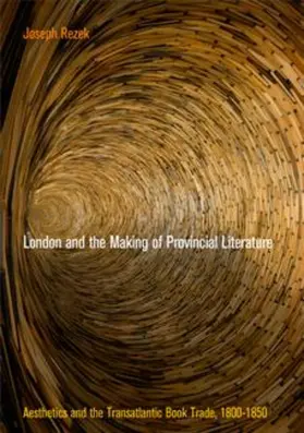 Rezek |  London and the Making of Provincial Literature | eBook | Sack Fachmedien