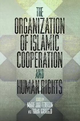Petersen / Kayaoglu |  The Organization of Islamic Cooperation and Human Rights | eBook | Sack Fachmedien
