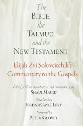 Soloveitchik / Magid |  The Bible, the Talmud, and the New Testament | eBook | Sack Fachmedien