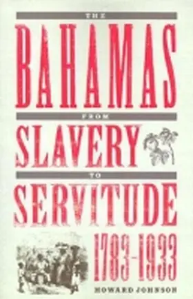 Johnson |  The Bahamas from Slavery to Servitude, 1783-1933 | Buch |  Sack Fachmedien