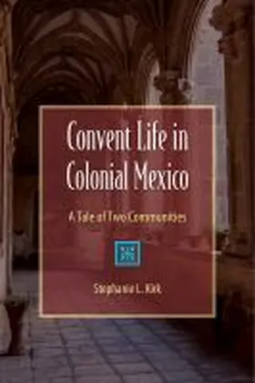 Kirk |  Convent Life in Colonial Mexico | Buch |  Sack Fachmedien