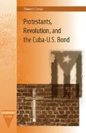 Corse |  Protestants, Revolution, and the Cuba-U.S. Bond | Buch |  Sack Fachmedien