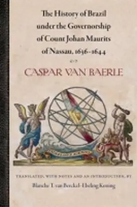 Baerle / Berckel-Ebeling Koning |  The History of Brazil Under the Governorship of Count Johan Maurits of Nassau, 1636?1644 | Buch |  Sack Fachmedien