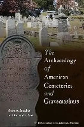 Baugher / Veit |  The Archaeology of American Cemeteries and Gravemarkers | Buch |  Sack Fachmedien