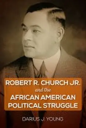 Young | Robert R. Church Jr. and the African American Political Struggle | Buch | 978-0-8130-5627-2 | sack.de