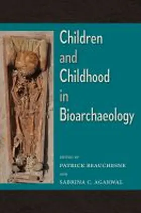 Beauchesne / Agarwal |  Children and Childhood in Bioarchaeology | Buch |  Sack Fachmedien