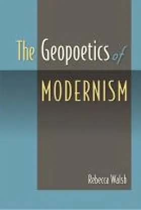 Walsh |  The Geopoetics of Modernism | Buch |  Sack Fachmedien