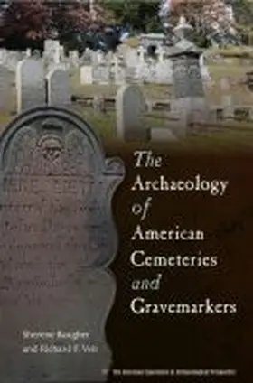 Baugher / Veit |  The Archaeology of American Cemeteries and Gravemarkers | Buch |  Sack Fachmedien