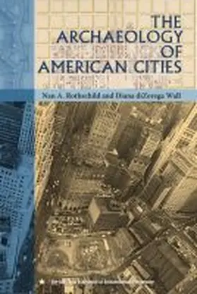 Rothschild / Wall |  The Archaeology of American Cities | Buch |  Sack Fachmedien