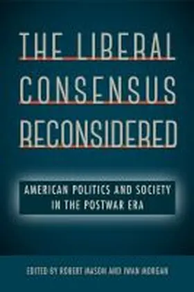 Mason / Morgan |  The Liberal Consensus Reconsidered | Buch |  Sack Fachmedien