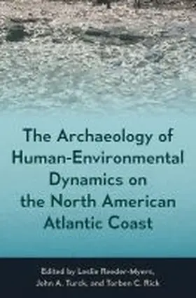 Reeder-Myers / Turck / Rick |  The Archaeology of Human-Environmental Dynamics on the North American Atlantic Coast | Buch |  Sack Fachmedien