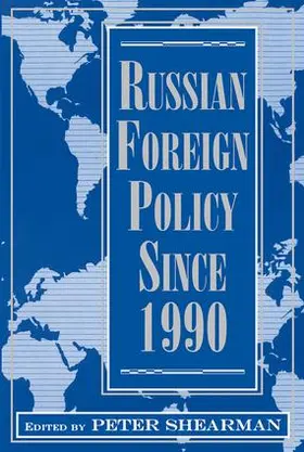 Shearman |  Russian Foreign Policy Since 1990 | Buch |  Sack Fachmedien
