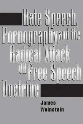 Weinstein |  Hate Speech, Pornography, And Radical Attacks On Free Speech Doctrine | Buch |  Sack Fachmedien