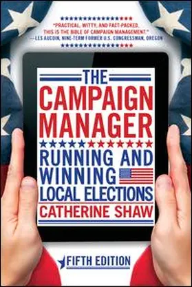 Shaw | The Campaign Manager: Running and Winning Local Elections | Buch | 978-0-8133-4863-6 | sack.de