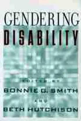 Smith / Hutchison |  Gendering Disability | Buch |  Sack Fachmedien