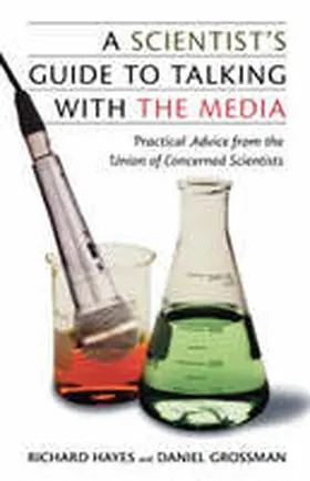 Grossman / Hayes |  A Scientist's Guide to Talking with the Media | Buch |  Sack Fachmedien
