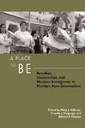 Williams |  A Place to Be: Brazilian, Guatemalan, and Mexican Immigrants in Florida's New Destinations | Buch |  Sack Fachmedien