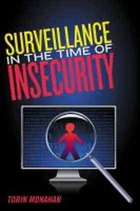 Monahan |  Surveillance in the Time of Insecurity | Buch |  Sack Fachmedien