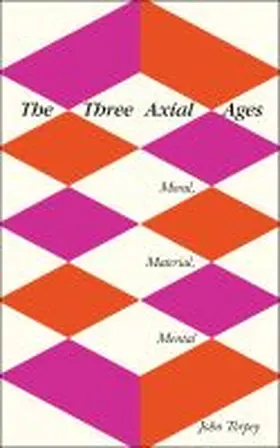 Torpey |  The Three Axial Ages | Buch |  Sack Fachmedien