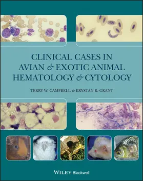 Campbell / Grant |  Clinical Cases in Avian and Exotic Animal Hematology and Cytology | Buch |  Sack Fachmedien