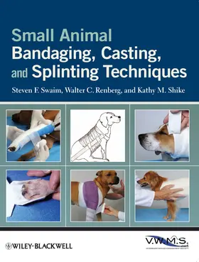 Swaim / Renberg / Shike | Small Animal Bandaging, Casting, and Splinting Techniques | Buch | 978-0-8138-1962-4 | sack.de