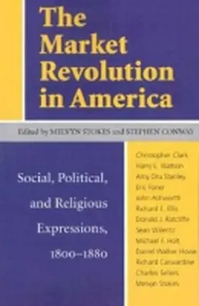 Stokes / Conway |  The Market Revolution in America | Buch |  Sack Fachmedien